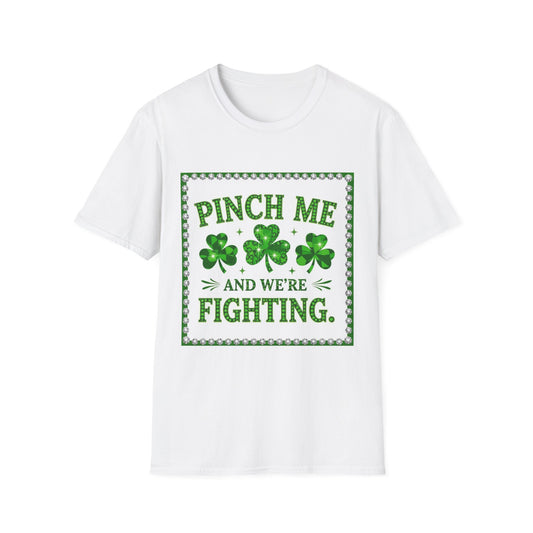 Pinch Me and We're Fighting... Saint Patty's Day Funny T-Shirt — St. Patrick's Day Humor Tee