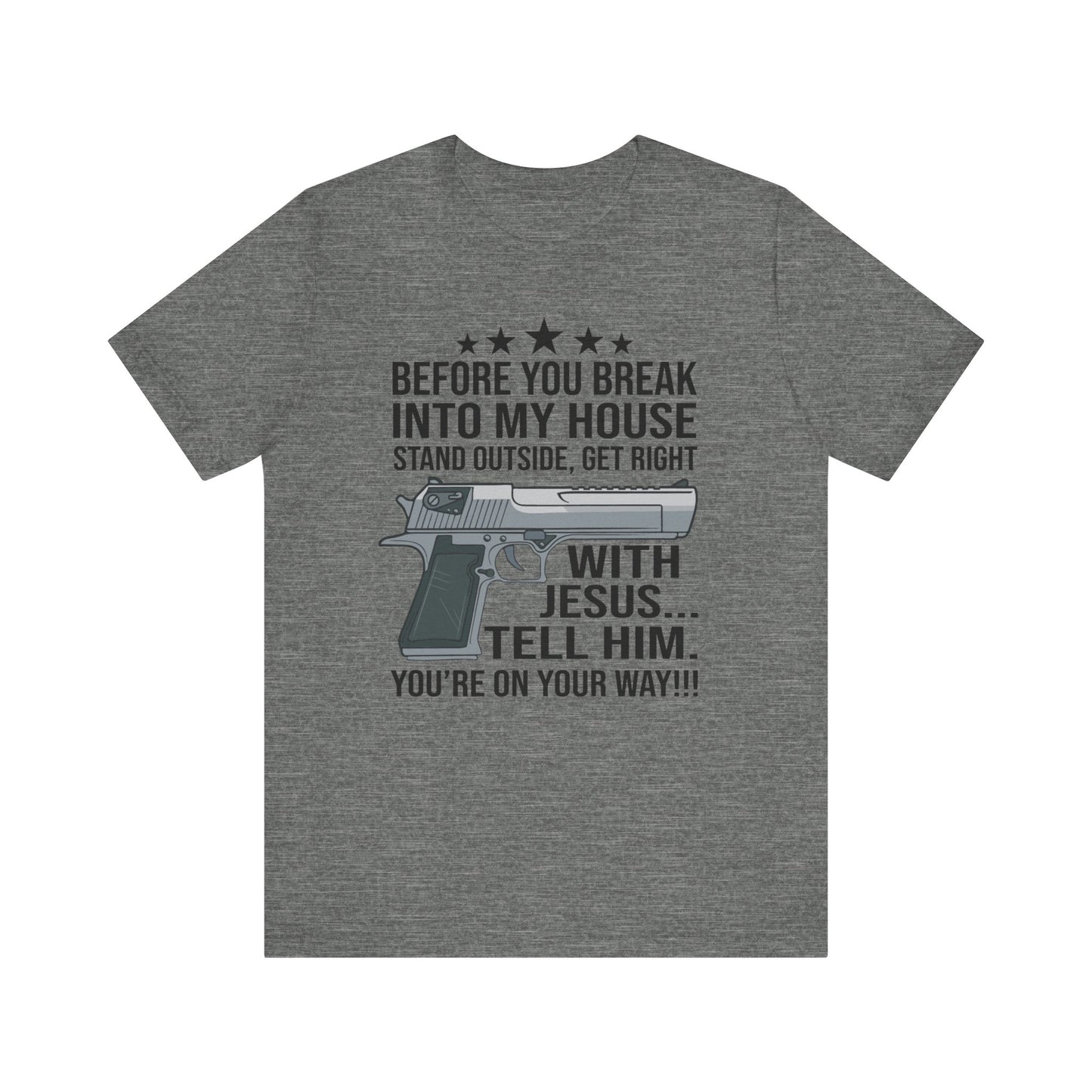 Before you Break Into my House 2nd Amendment T-Shirt