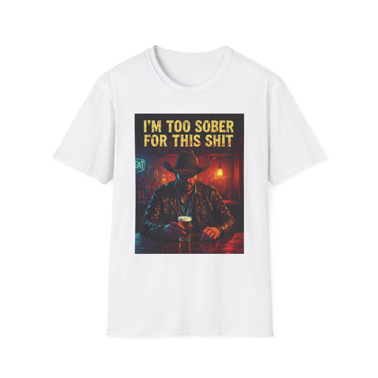 I'm Too Sober for This Shit Western Boho, Unisex T-Shirt,