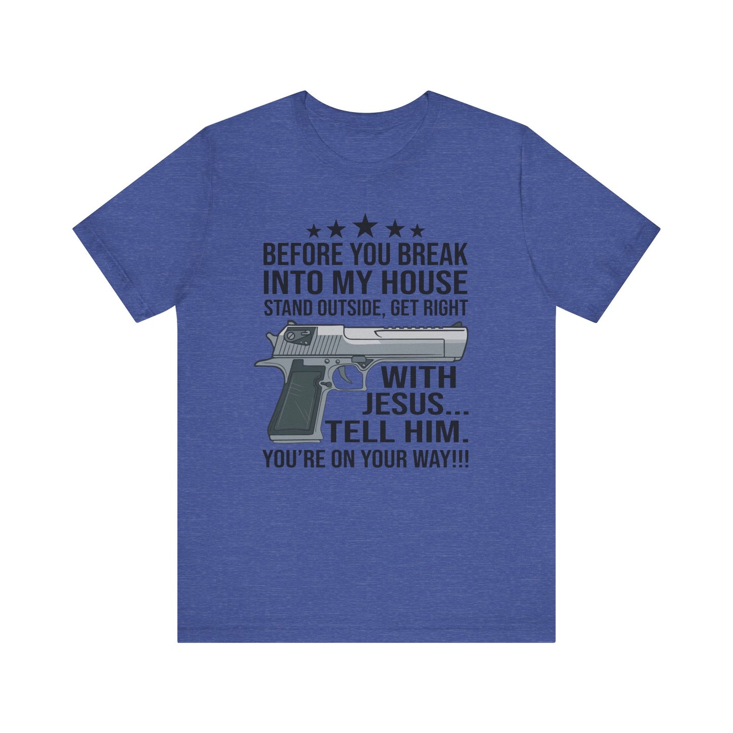 Before you Break Into my House 2nd Amendment T-Shirt