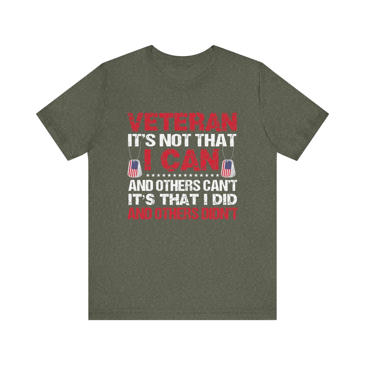 I Did and Others Didn't Veteran T-Shirt