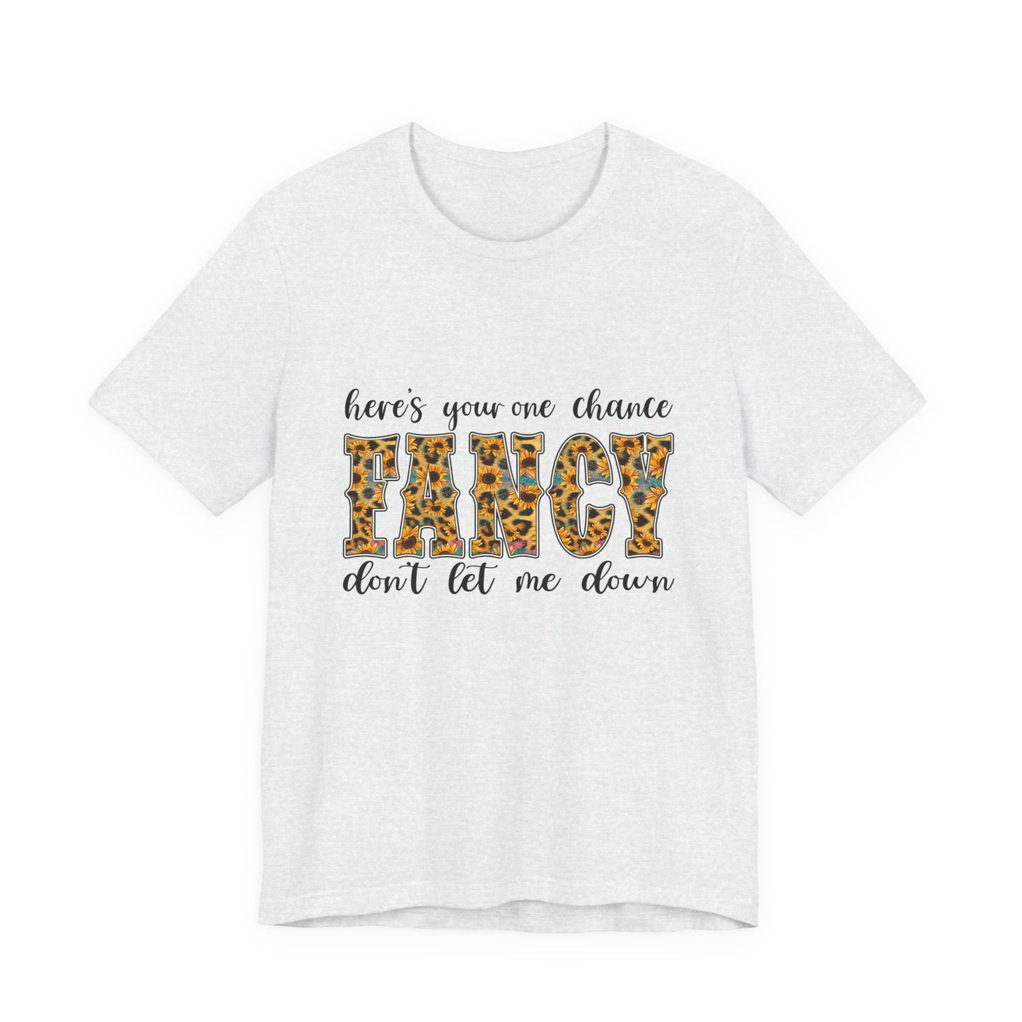 Here's Your One Chance Fancy T-Shirt