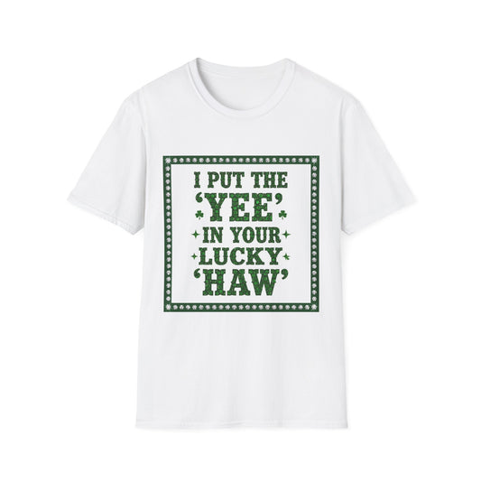 I Put the Yee in You Lucky Haw Saint Patty's Day Funny T-Shirt — St. Patrick's Day Humor Tee