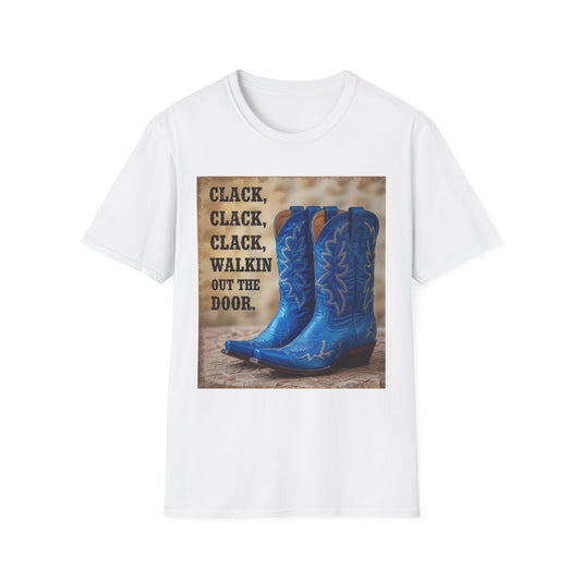 Clack Clack Clack Walkin Out the Door Western Boho, Unisex T-Shirt,
