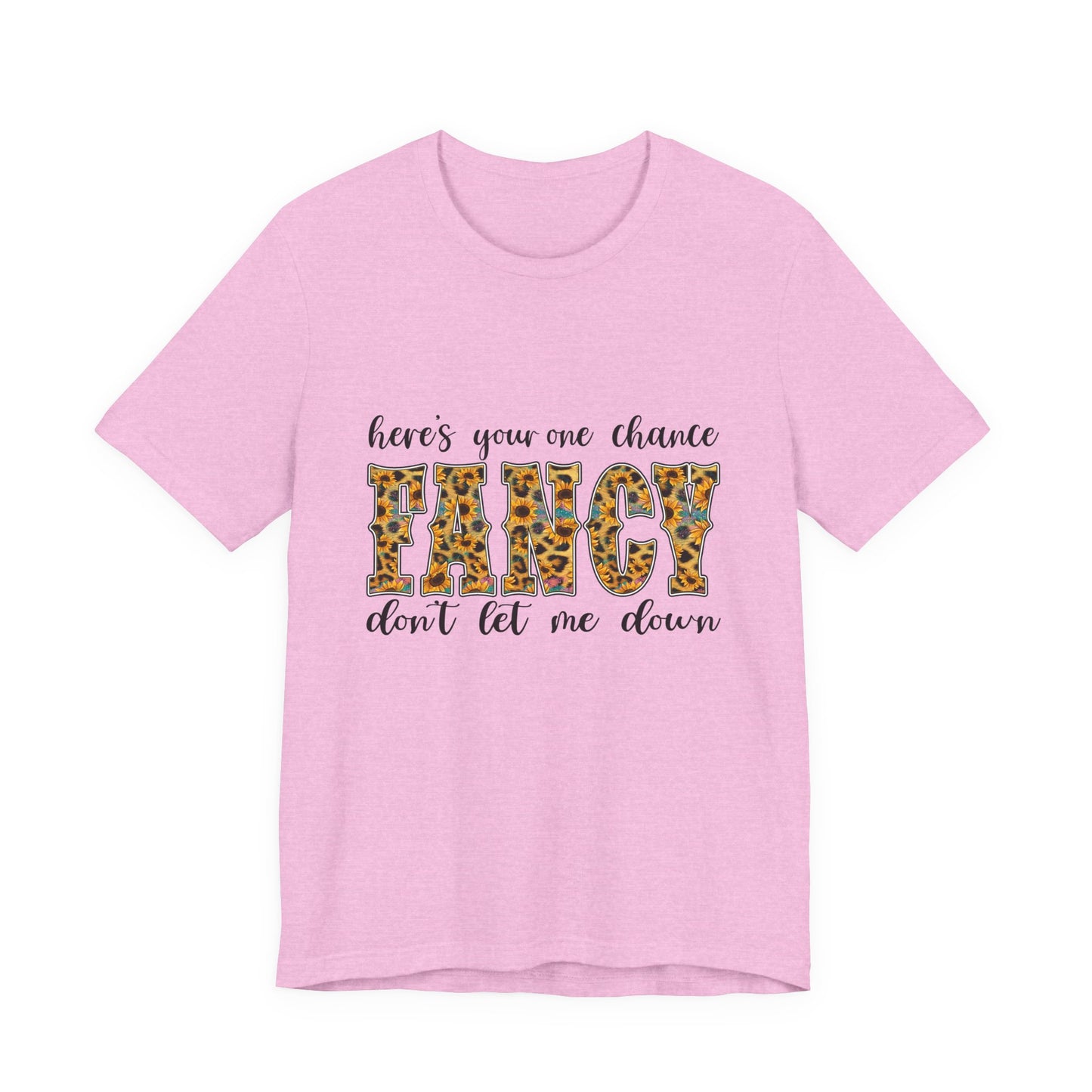 Here's Your One Chance Fancy T-Shirt