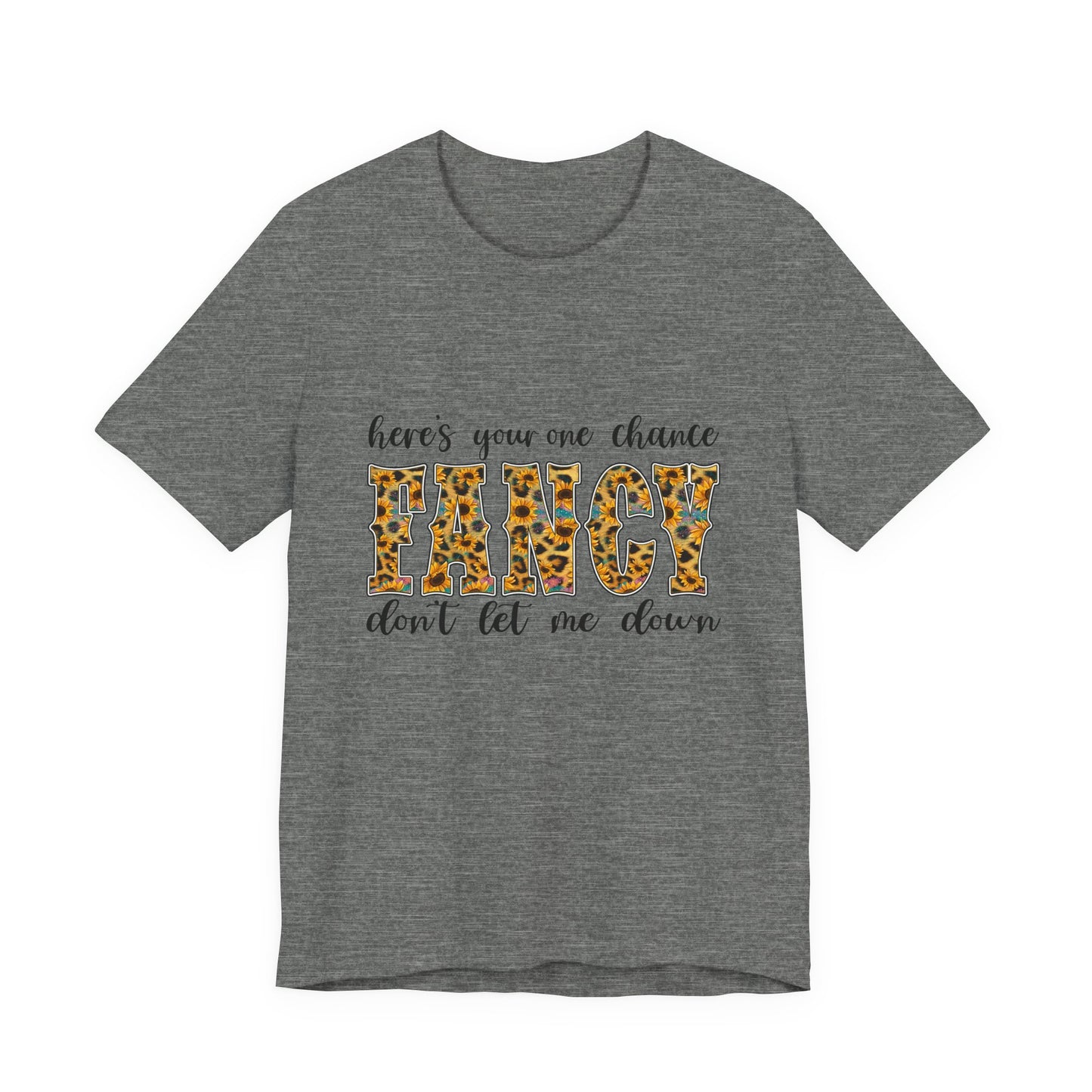 Here's Your One Chance Fancy T-Shirt