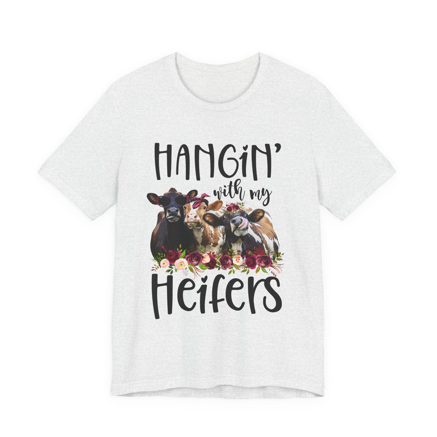Hangin With My Heifers T-Shirt