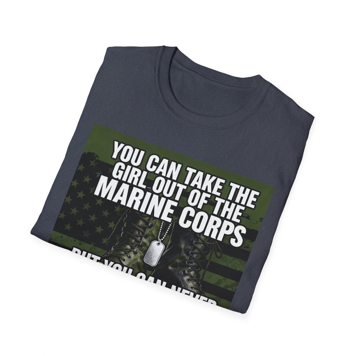 You Can Take the Girl Out of the Marine Corps, Unisex T-Shirt,