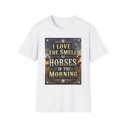 I Love the Smell of Horses in the Morning Western Boho, Unisex T-Shirt,