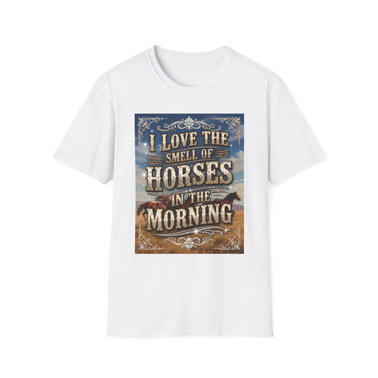 I Love the Smell of Horses in the Morning Western Boho, Unisex T-Shirt,