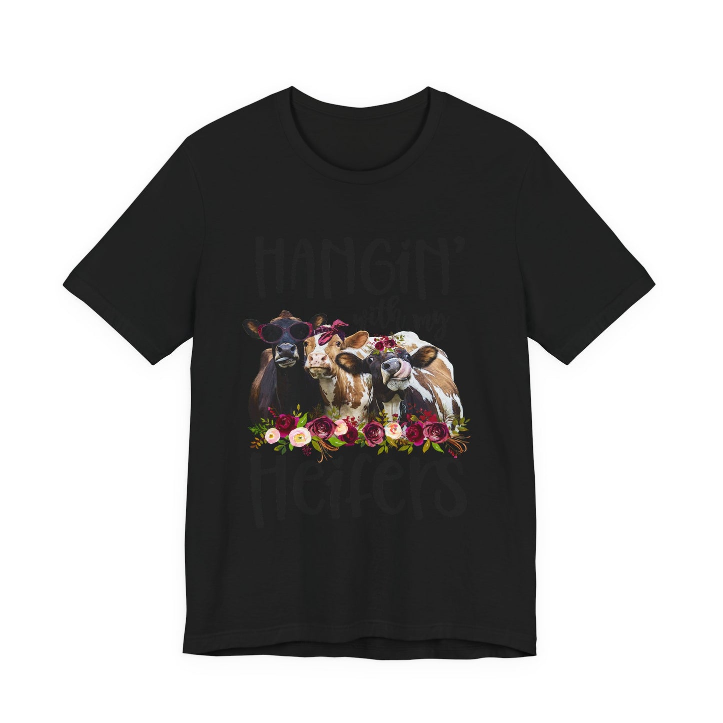 Hangin With My Heifers T-Shirt