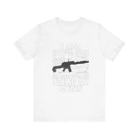 1776 Sure No One Is Taking My Guns 2nd Amendment T-Shirt