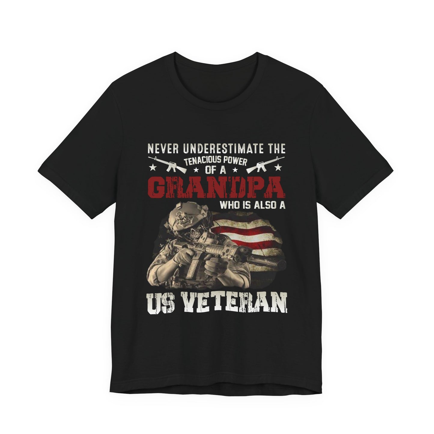 Never Underestimate the Tenacious Power of a Grandpa Veteran T-Shirt