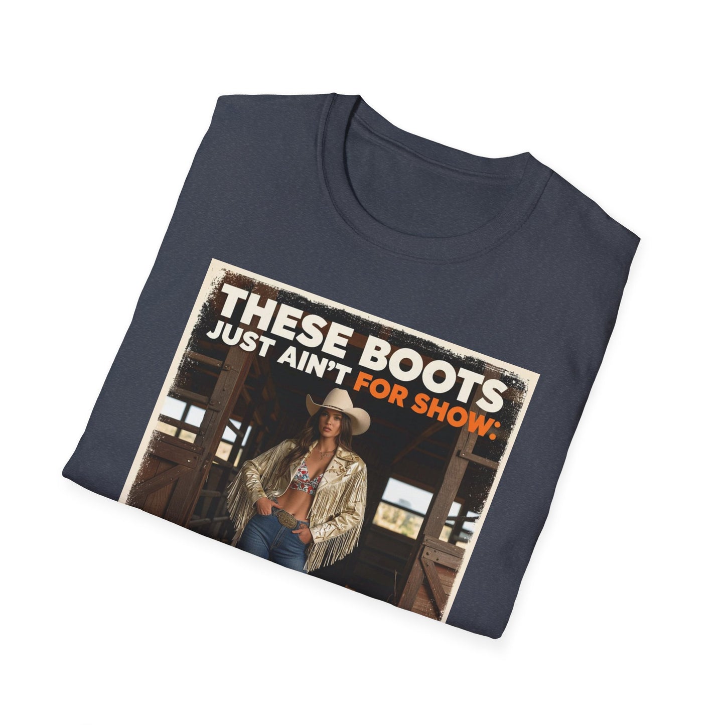 These Boots Just Ain't for Show Western Boho, Unisex T-Shirt,