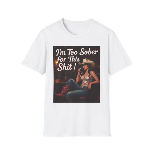 I'm Too Sober for This Shit Western Boho, Unisex T-Shirt,