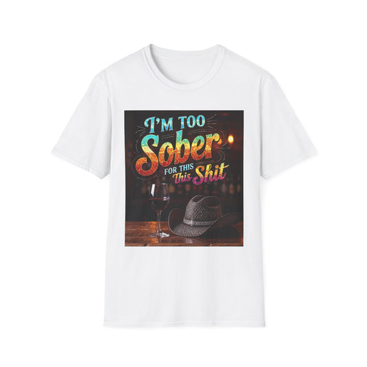 I'm Too Sober for This Shit Western Boho, Unisex T-Shirt,