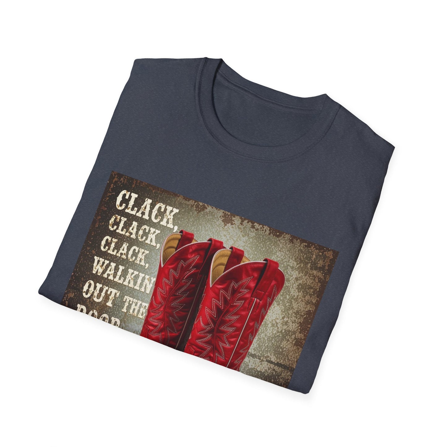Clack Clack Clack Walkin Out the Door Western Boho, Unisex T-Shirt,