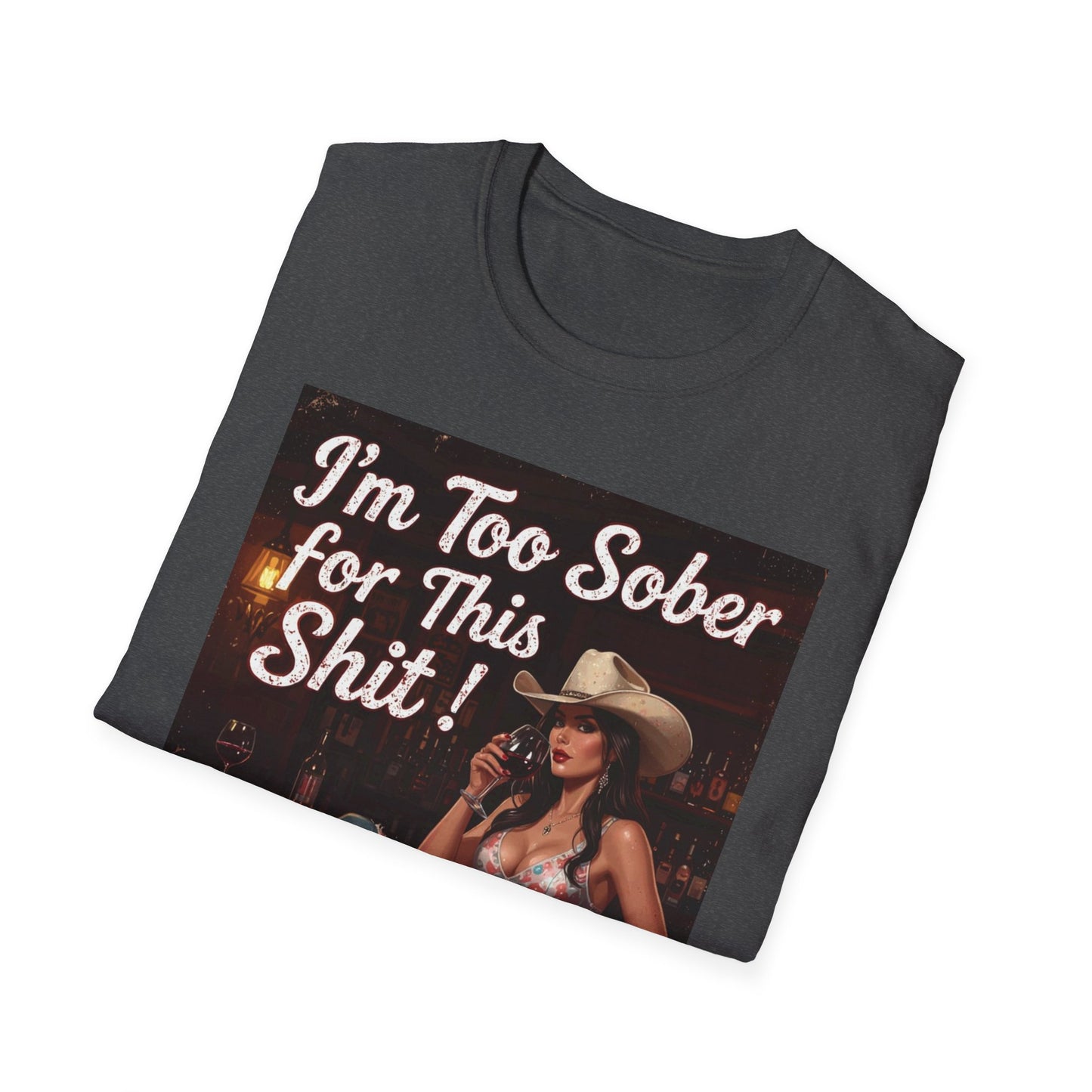 I'm Too Sober for This Shit Western Boho, Unisex T-Shirt,