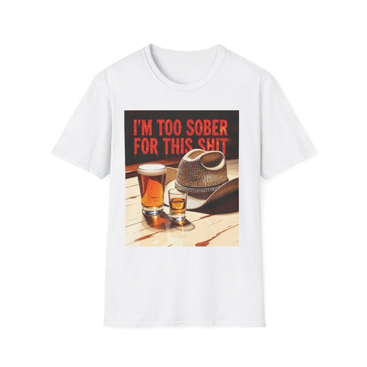 I'm Too Sober for This Shit Western Boho, Unisex T-Shirt,