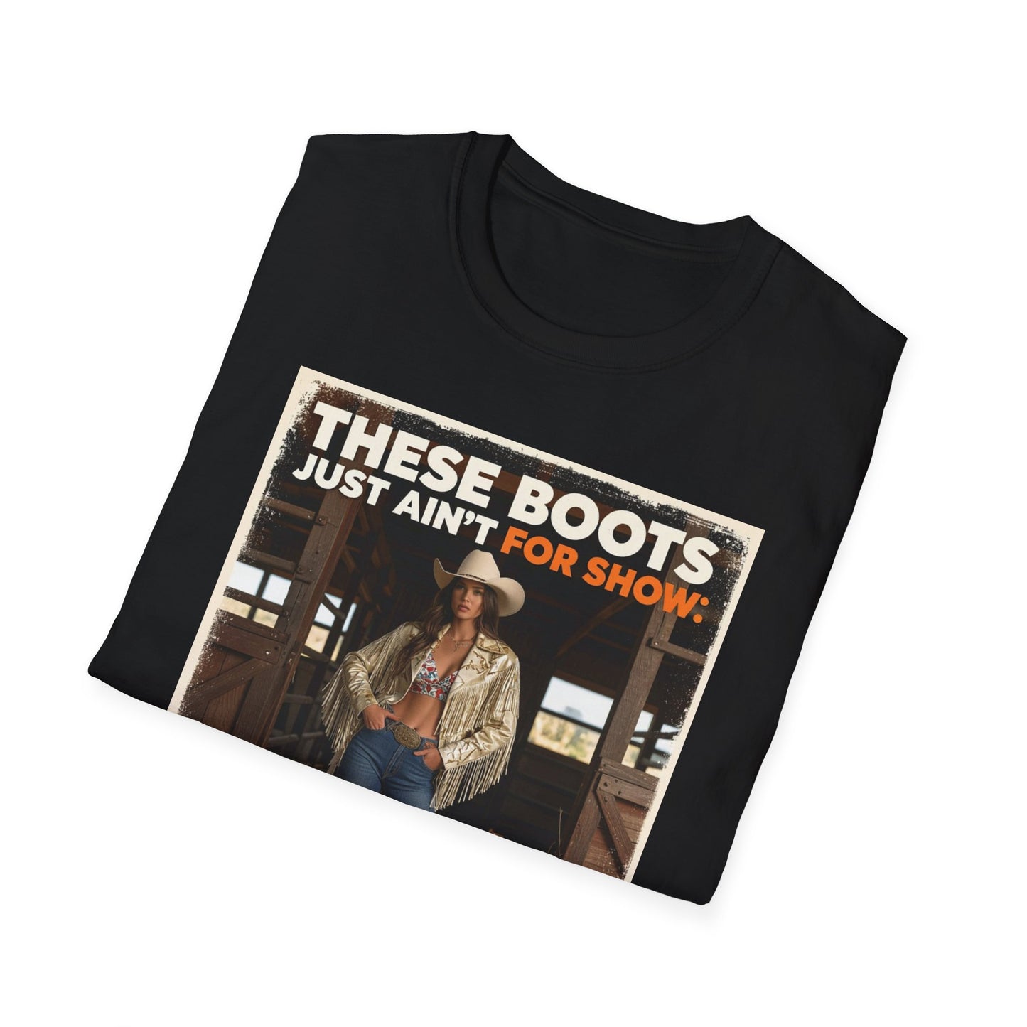 These Boots Just Ain't for Show Western Boho, Unisex T-Shirt,
