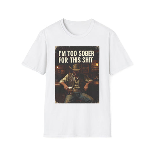 I'm Too Sober for This Shit Western Boho, Unisex T-Shirt,