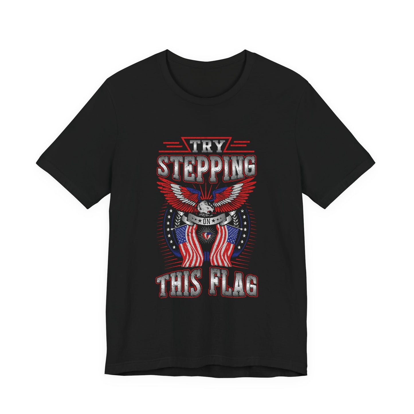 Try Stepping on This Flag T-Shirt