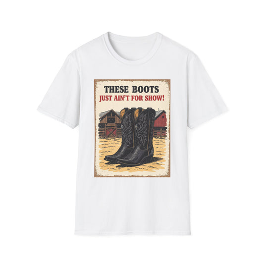 These Boots Just A'int For Show Western Boho, Unisex T-Shirt,