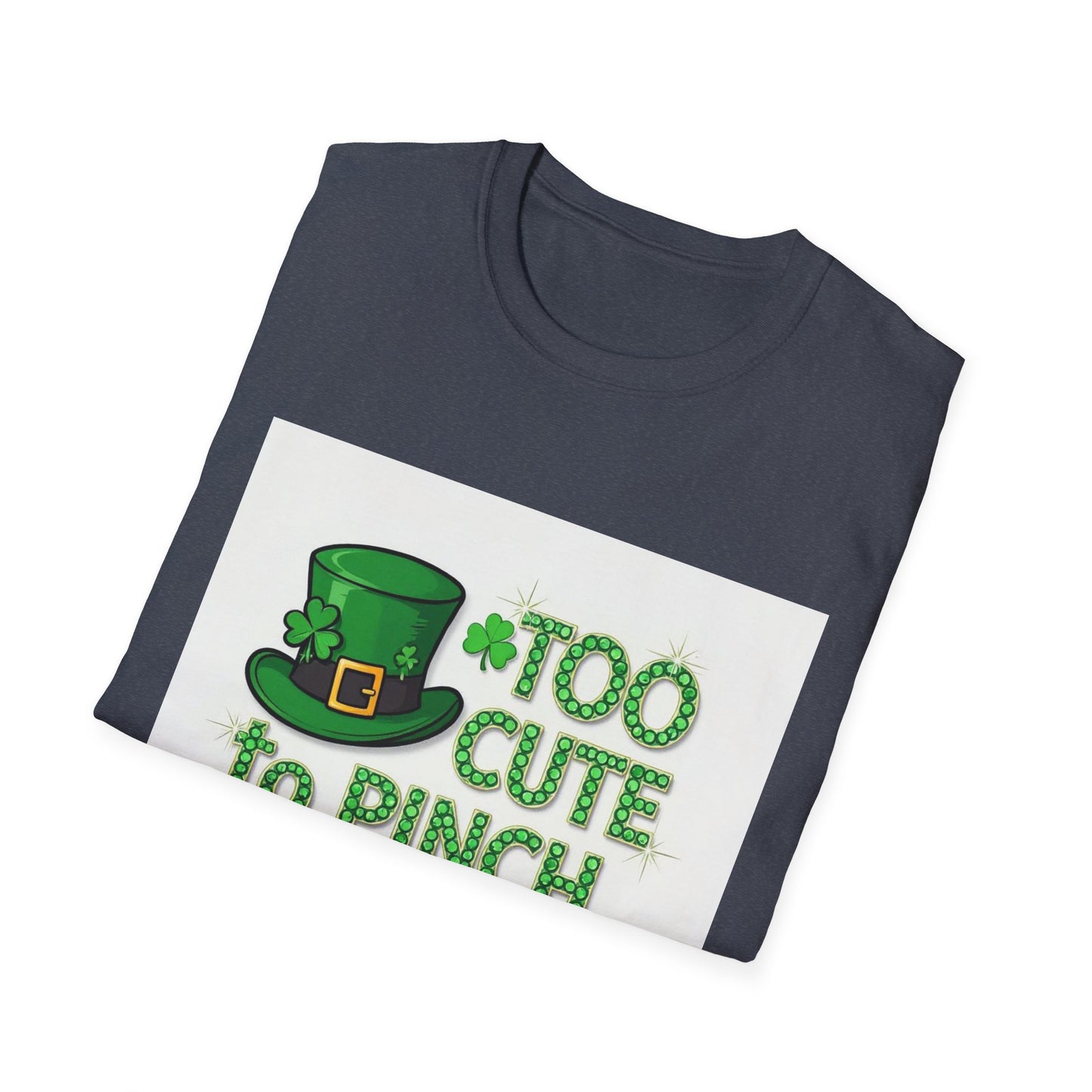 Too Cute To Pinch... Saint Patty's Day Funny T-Shirt — St. Patrick's Day Humor Tee