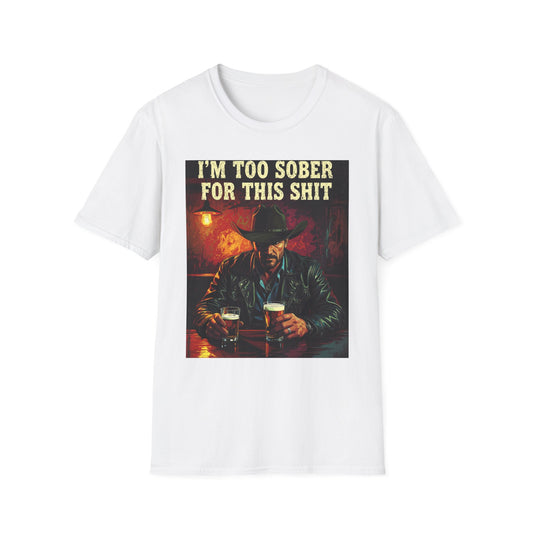 I'm Too Sober for This Shit Western Boho, Unisex T-Shirt,
