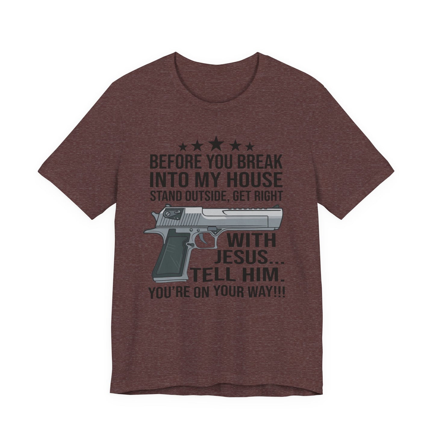 Before you Break Into my House 2nd Amendment T-Shirt