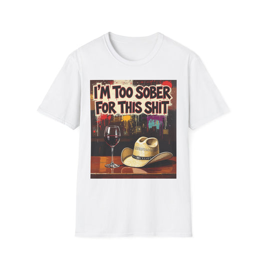 I'm Too Sober for This Shit Western Boho, Unisex T-Shirt,