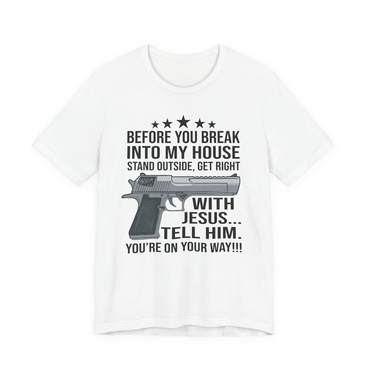 Before you Break Into my House 2nd Amendment T-Shirt