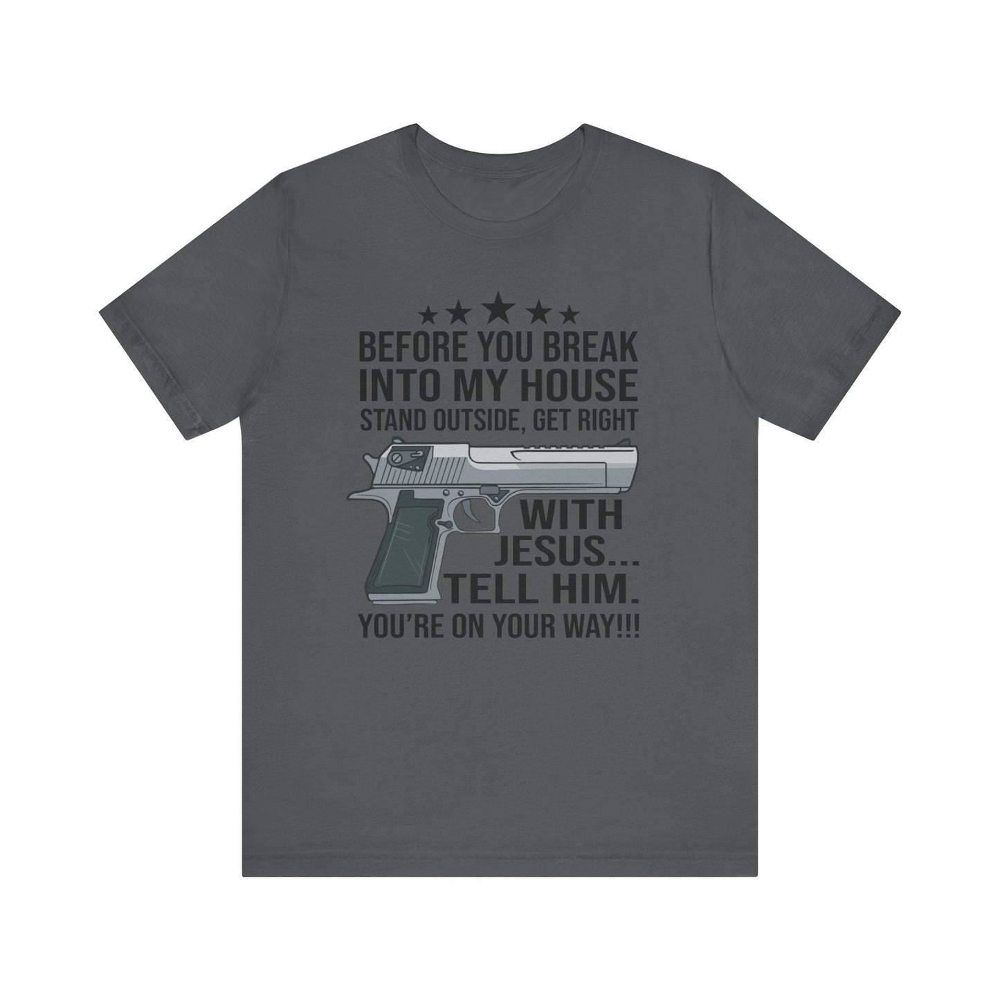 Before you Break Into my House 2nd Amendment T-Shirt