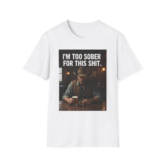 I'm Too Sober for This Shit Western Boho, Unisex T-Shirt,