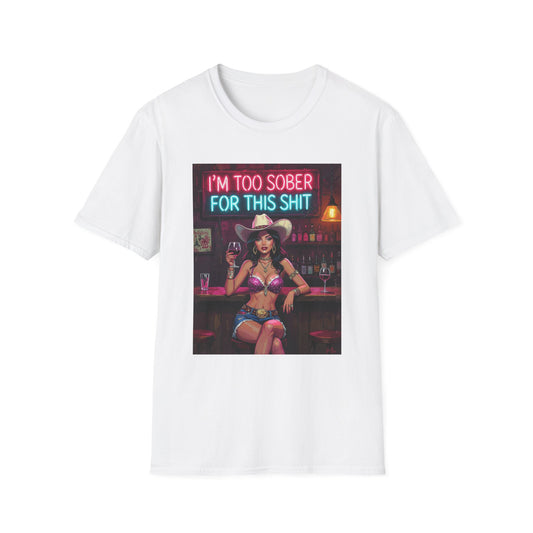 I'm Too Sober for This Shit Western Boho, Unisex T-Shirt,
