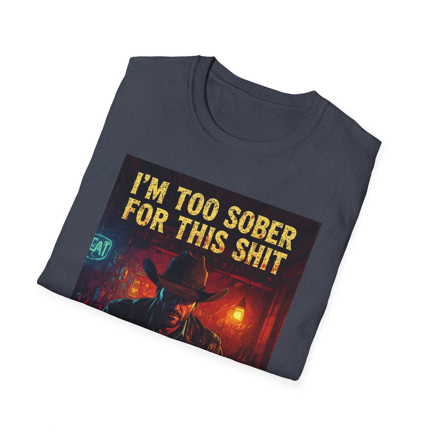 I'm Too Sober for This Shit Western Boho, Unisex T-Shirt,