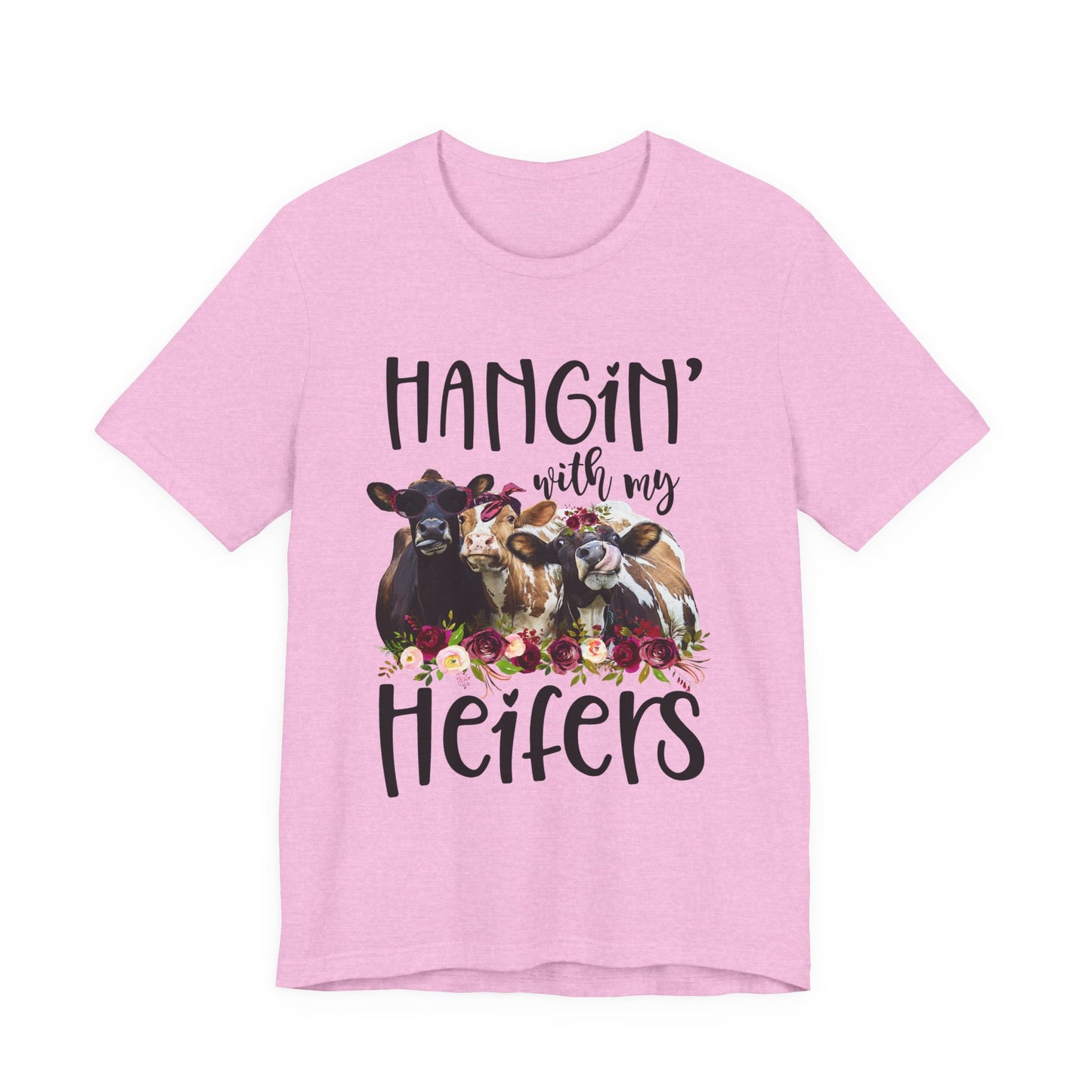 Hangin With My Heifers T-Shirt
