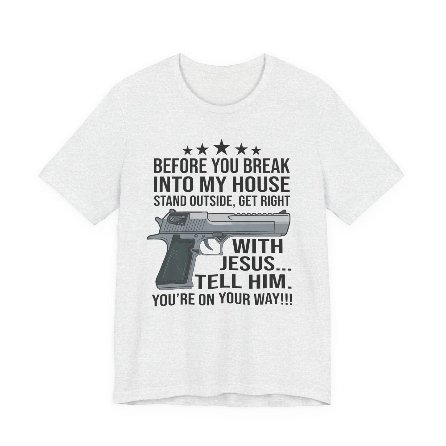 Before you Break Into my House 2nd Amendment T-Shirt