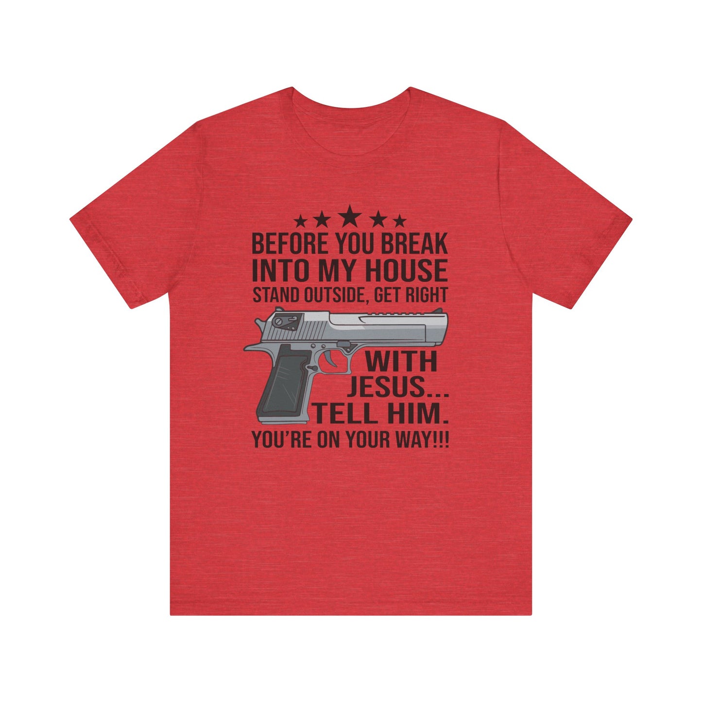 Before you Break Into my House 2nd Amendment T-Shirt