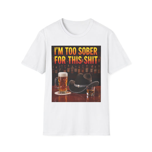 I'm Too Sober for This Shit Western Boho, Unisex T-Shirt,