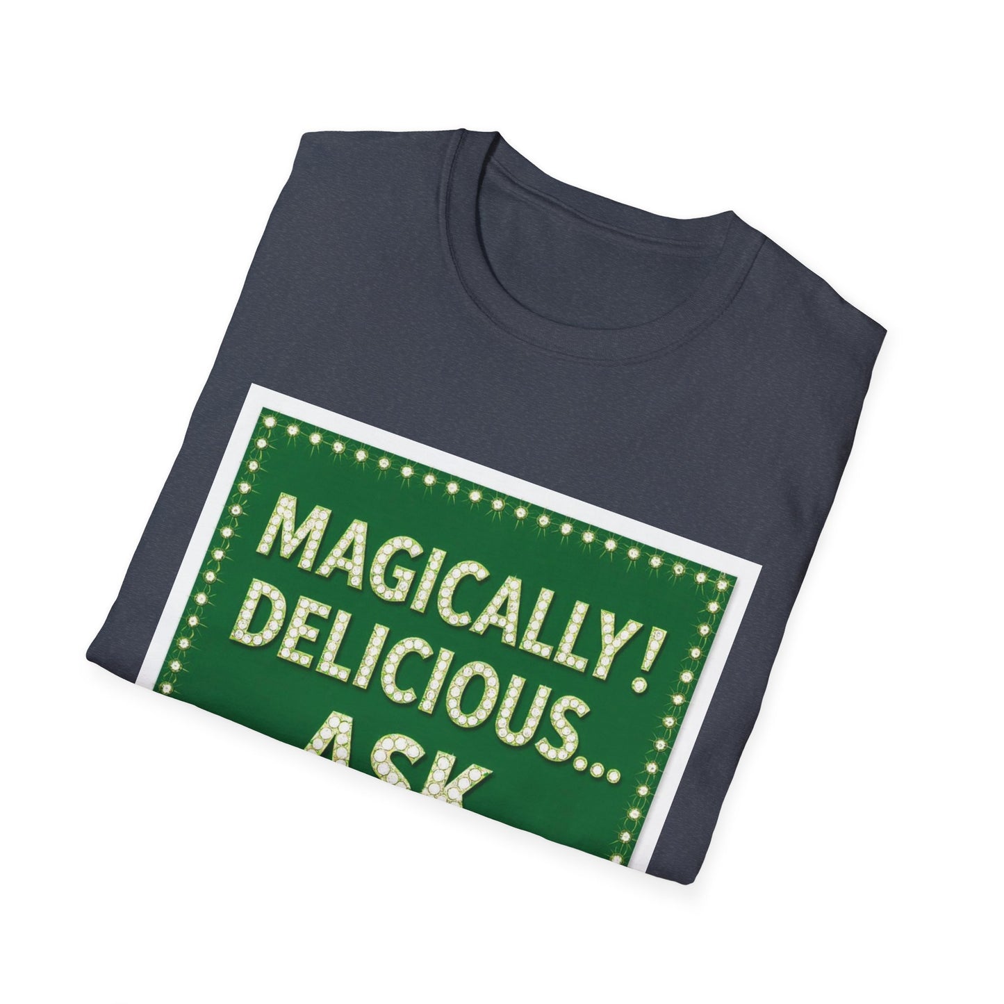Magically Delicious Ask Around. Saint Patty's Day Funny T-Shirt — St. Patrick's Day Humor Tee