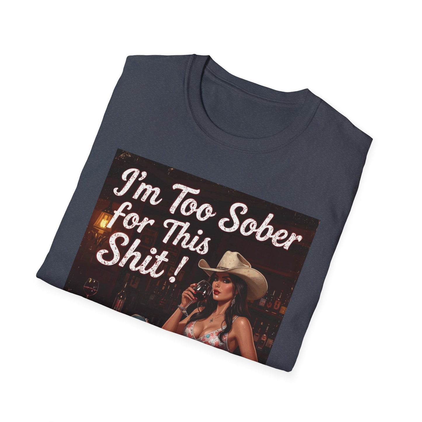 I'm Too Sober for This Shit Western Boho, Unisex T-Shirt,
