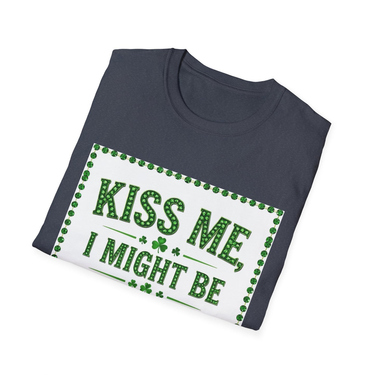 Kiss Me I Might Be Irish... Saint Patty's Day Funny T-Shirt — St. Patrick's Day Humor Tee