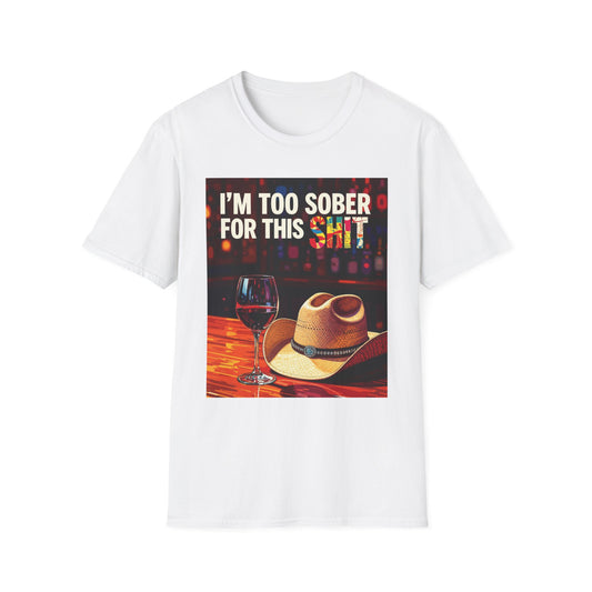 I'm Too Sober for This Shit Western Boho, Unisex T-Shirt,