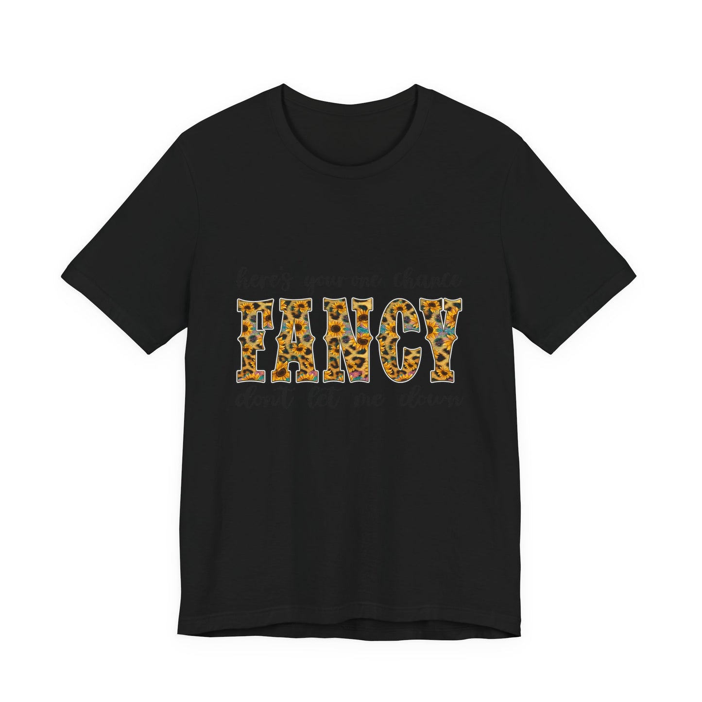 Here's Your One Chance Fancy T-Shirt