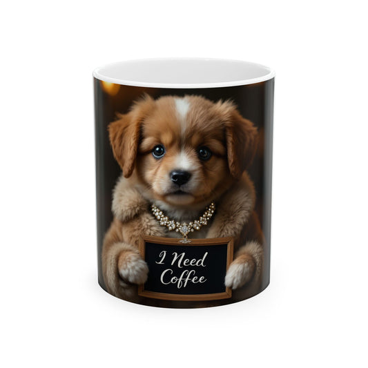 I Need Coffee Ceramic Mug (11oz, 15oz)