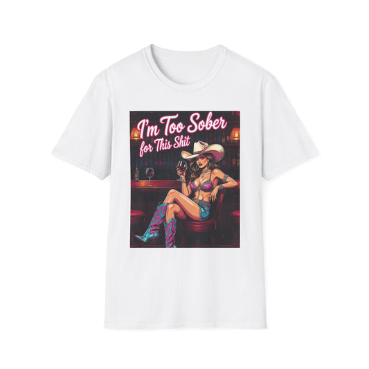I'm Too Sober for This Shit Western Boho, Unisex T-Shirt,