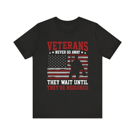 veterans Never Go Away T-Shirt