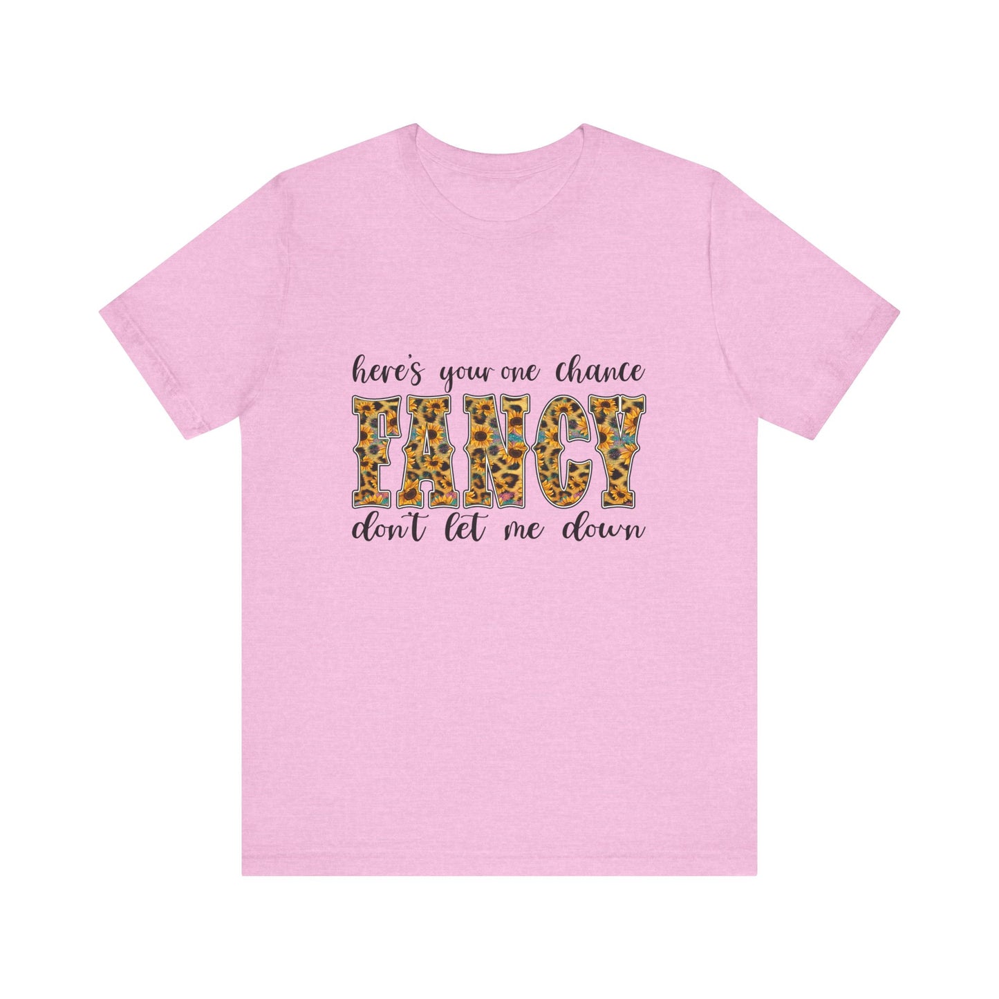 Here's Your One Chance Fancy T-Shirt