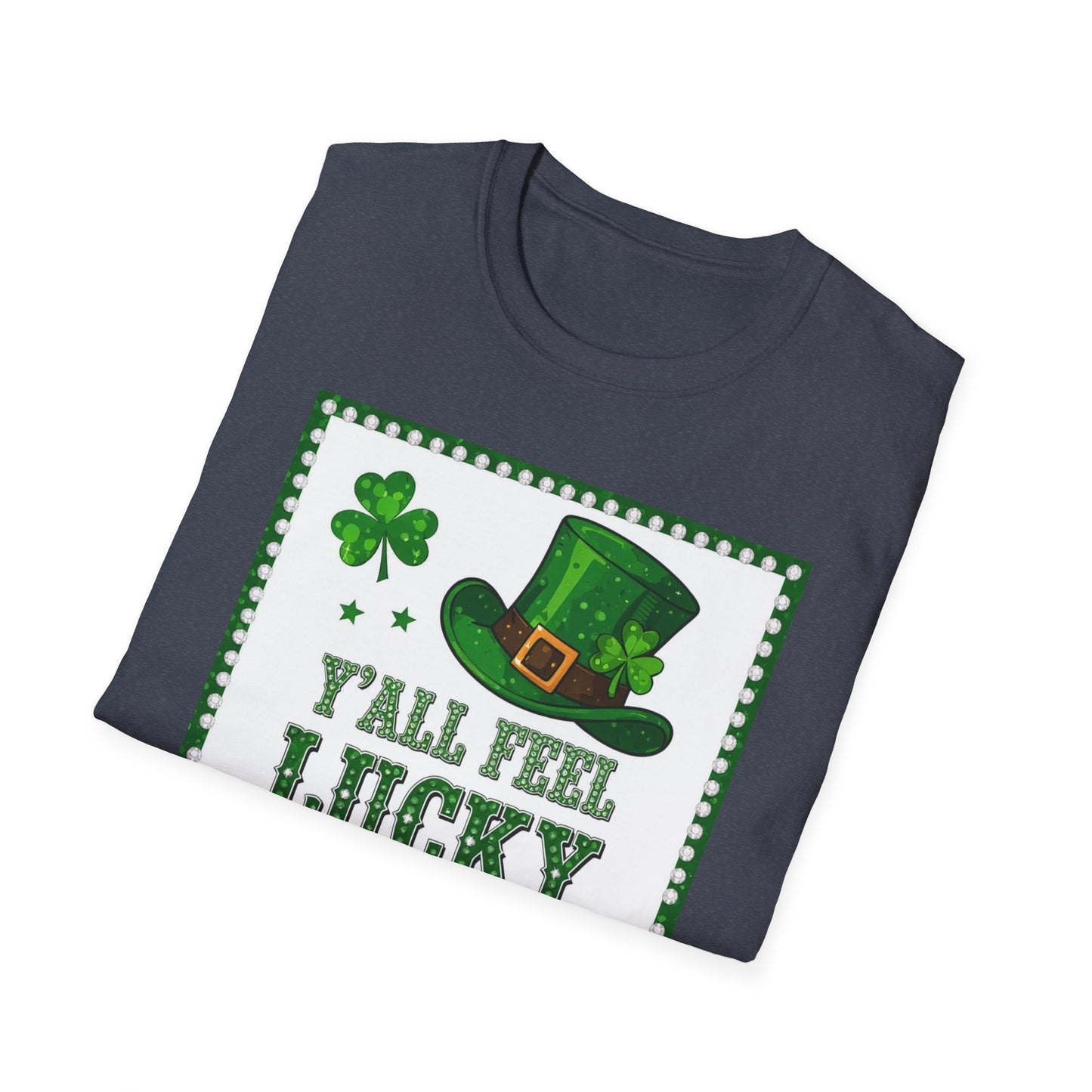 Ya'll Feel Lucky or What... Saint Patty's Day Funny T-Shirt — St. Patrick's Day Humor Tee